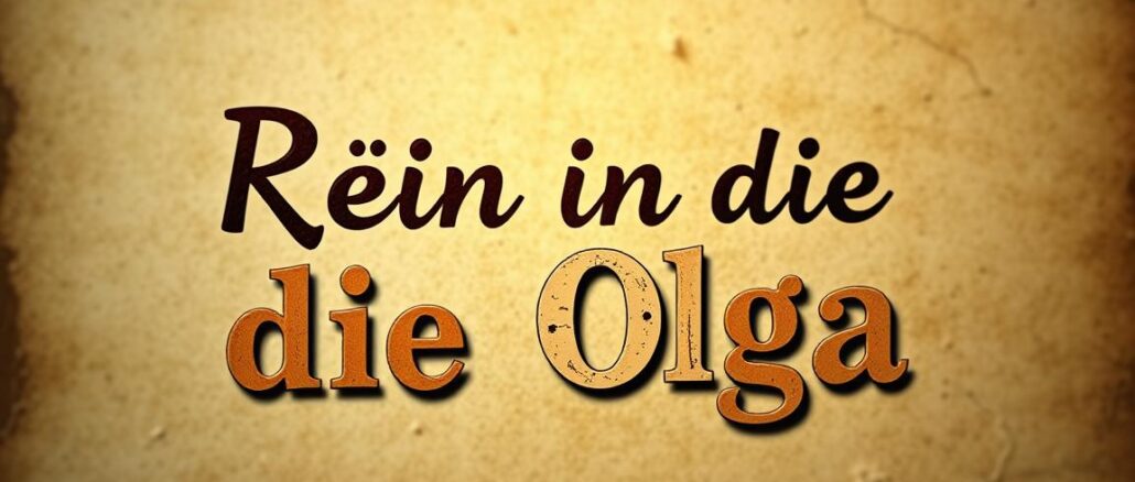 Woher-kommt-der-Spruch-Rein-in-die-Olga Woher kommt der Spruch Rein in die Olga